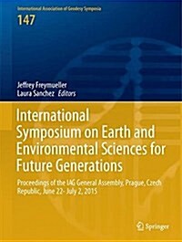 International Symposium on Earth and Environmental Sciences for Future Generations: Proceedings of the Iag General Assembly, Prague, Czech Republic, J (Hardcover, 2018)