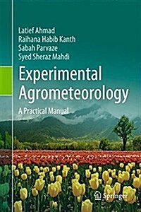 Experimental Agrometeorology: A Practical Manual (Hardcover, 2017)