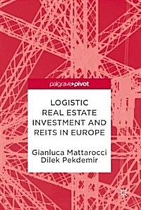Logistic Real Estate Investment and Reits in Europe (Hardcover, 2017)