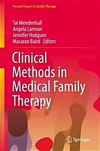 Clinical Methods in Medical Family Therapy (Hardcover, 2018)