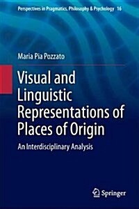 Visual and Linguistic Representations of Places of Origin: An Interdisciplinary Analysis (Hardcover, 2018)