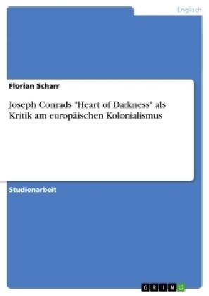 Joseph Conrads Heart of Darkness als Kritik am europ?schen Kolonialismus (Paperback)