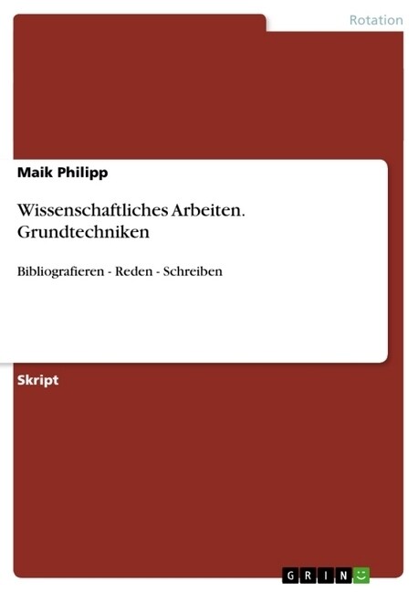 Wissenschaftliches Arbeiten. Grundtechniken: Bibliografieren - Reden - Schreiben (Paperback)