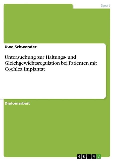 Untersuchung Zur Haltungs- Und Gleichgewichtsregulation Bei Patienten Mit Cochlea Implantat (Paperback)