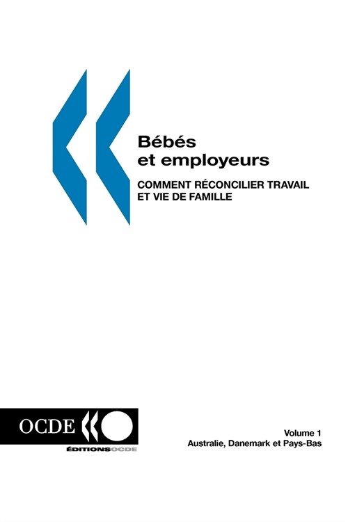 Bebes Et Employeurs - Comment Reconcilier Travail Et Vie de Famille (Volume 1): Australie, Danemark Et Pays-Bas (Paperback)