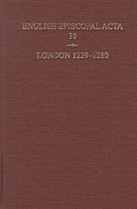 English Episcopal Acta 38, London 1229-1280 (Hardcover)