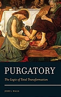 Purgatory: The Logic of Total Transformation (Hardcover)