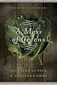 A Mess of Greens: Southern Gender and Southern Food (Hardcover)