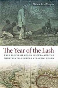 The Year of the Lash: Free People of Color in Cuba and the Nineteenth-Century Atlantic World (Hardcover)