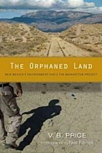 The Orphaned Land: New Mexicos Environment Since the Manhattan Project (Paperback)