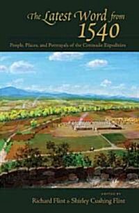 The Latest Word from 1540: People, Places, and Portrayals of the Coronado Expedition (Hardcover)
