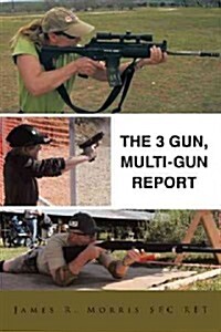 The 3 Gun, Multi-Gun Report (Hardcover)