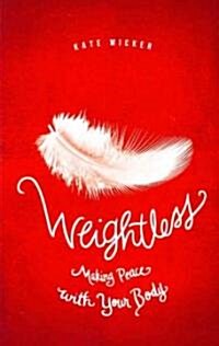 Weightless: Making Peace with Your Body (Paperback)