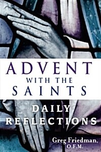 Advent with the Saints: Daily Reflections (Paperback)