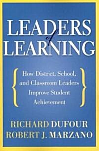 Leaders of Learning: How District, School, and Classroom Leaders Improve Student Achievement (Paperback)