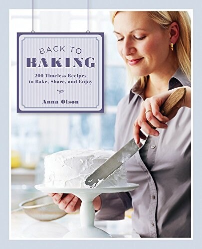 Back to Baking: 200 Timeless Recipes to Bake, Share and Enjoy (Hardcover)