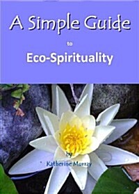 A Simple Guide to Eco-Spirituality (Paperback)