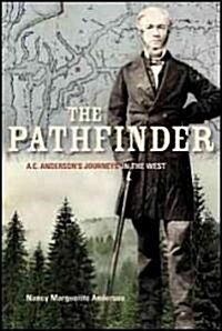 The Pathfinder: A.C. Andersons Journeys in the West (Paperback)