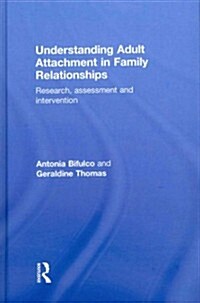 Understanding Adult Attachment in Family Relationships : Research, Assessment and Intervention (Hardcover)