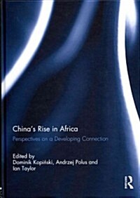 Chinas Rise in Africa : Perspectives on a Developing Connection (Hardcover)