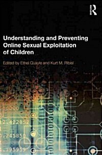 Understanding and Preventing Online Sexual Exploitation of Children (Paperback)