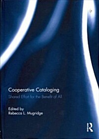 Cooperative Cataloging : Shared Effort for the Benefit of All (Hardcover)
