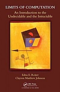 Limits of Computation: An Introduction to the Undecidable and the Intractable (Hardcover)