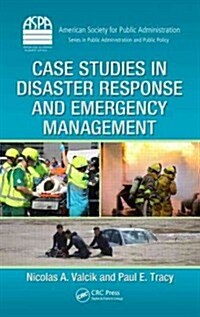 Case Studies in Disaster Response and Emergency Management (Hardcover, 1st)