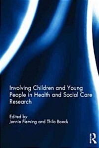 Involving Children and Young People in Health and Social Care Research (Hardcover, 1st)