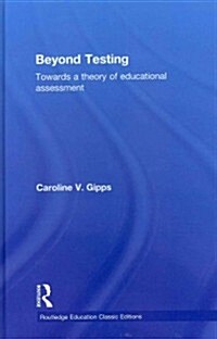 Beyond Testing (Classic Edition) : Towards a Theory of Educational Assessment (Hardcover)