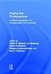 Paying the Professoriate : A Global Comparison of Compensation and Contracts (Hardcover)