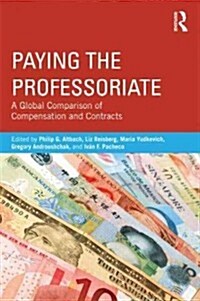 Paying the Professoriate : A Global Comparison of Compensation and Contracts (Paperback)