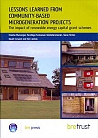 Lessons Learned from Community-Based Microgeneration Projects : The Impact of Renewable Energy Capital Grant Schemes (Paperback)