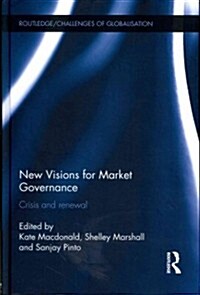 New Visions for Market Governance : Crisis and Renewal (Hardcover)