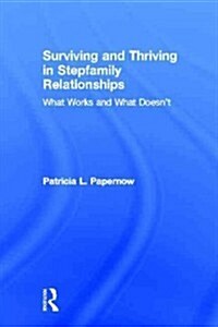 Surviving and Thriving in Stepfamily Relationships : What Works and What Doesnt (Hardcover)