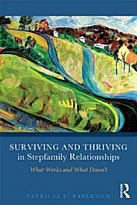 Surviving and Thriving in Stepfamily Relationships : What Works and What Doesnt (Paperback)