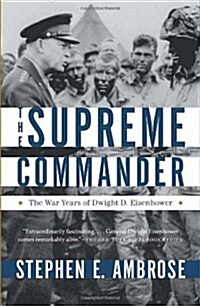 The Supreme Commander: The War Years of General Dwight D. Eisenhower (Paperback)