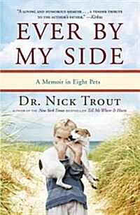 Ever by My Side: A Memoir in Eight Pets (Paperback)