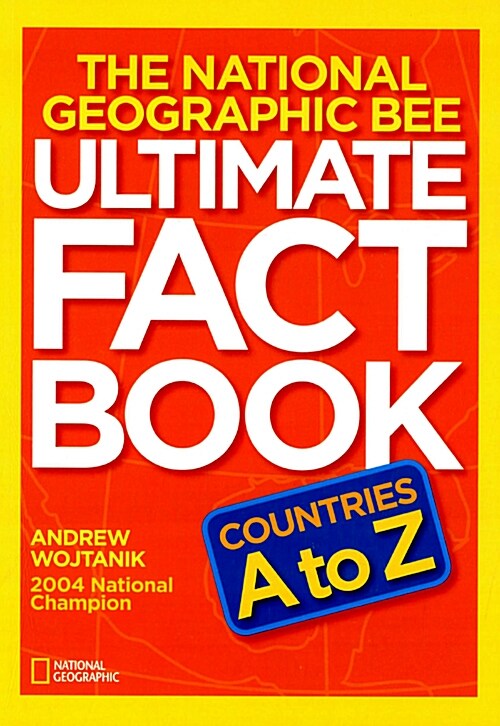 The National Geographic Bee Ultimate Fact Book: Countries A to Z (Paperback)