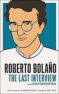Roberto Bolano: The Last Interview: And Other Conversations (Paperback)