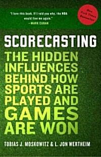 Scorecasting: The Hidden Influences Behind How Sports Are Played and Games Are Won (Paperback)