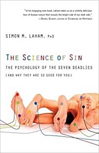 The Science of Sin: The Psychology of the Seven Deadlies (and Why They Are So Good for You) (Paperback)