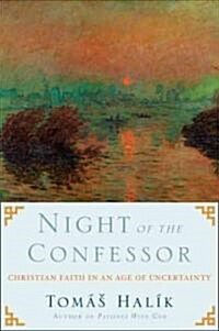 Night of the Confessor: Christian Faith in an Age of Uncertainty (Paperback)