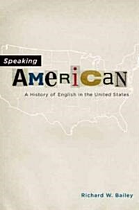 Speaking American: A History of English in the United States (Hardcover)