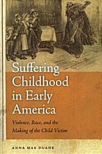 Suffering Childhood in Early America (Paperback)