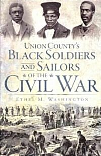 Union Countys Black Soldiers and Sailors of the Civil War (Paperback)