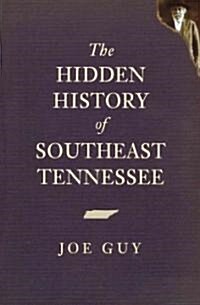 The Hidden History of Southeast Tennessee (Paperback)