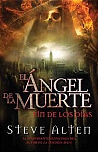 El Angel de la Muerte: Fin de los Dias = The Angel of Death (Paperback)