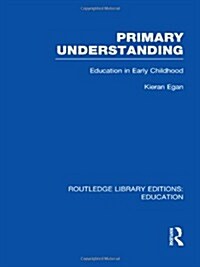 Primary Understanding : Education in Early Childhood (Hardcover)