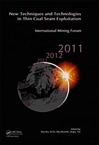 New Techniques and Technologies in Thin Coal Seam Exploitation : International Mining Forum 2011 (Hardcover)